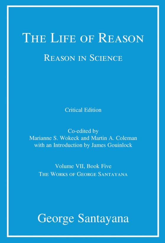 Reason in Science, Volume VII, Book Five: The Life of Reason or The Phases of Human Progress, critical edition, Volume 7