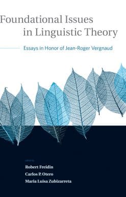 Foundational Issues in Linguistic Theory: Essays in Honor of Jean-Roger Vergnaud