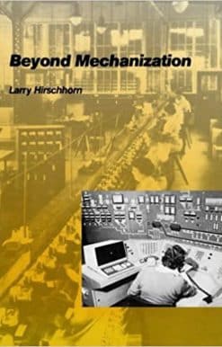 Beyond Mechanization: Work and Technology in a Postindustrial Age