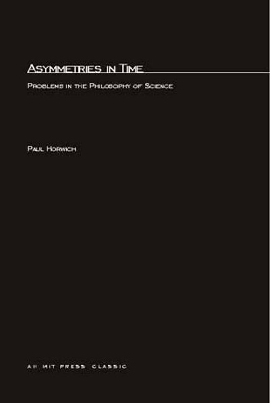 Asymmetries In Time: Problems in the Philosophy of Science
