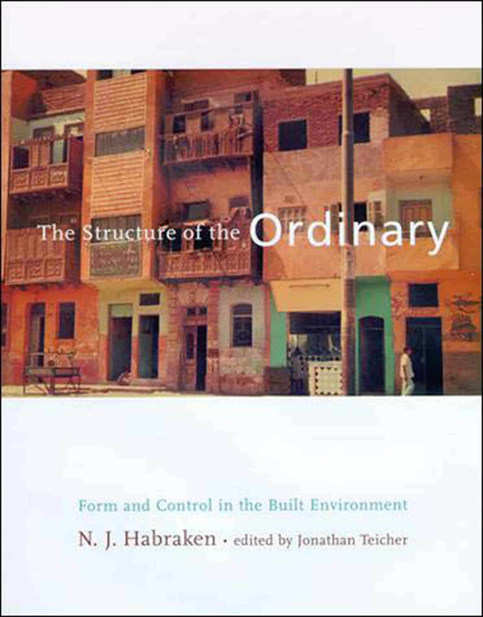 9780262581950 The Structure of the Ordinary: Form and Control in the Built Environment