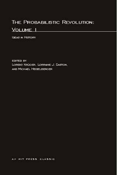 The Probabilistic Revolution, Volume 1: Ideas in History