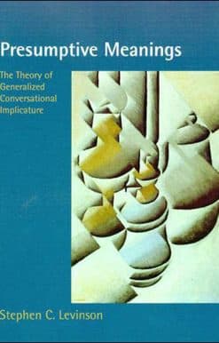 Presumptive Meanings: The Theory of Generalized Conversational Implicature