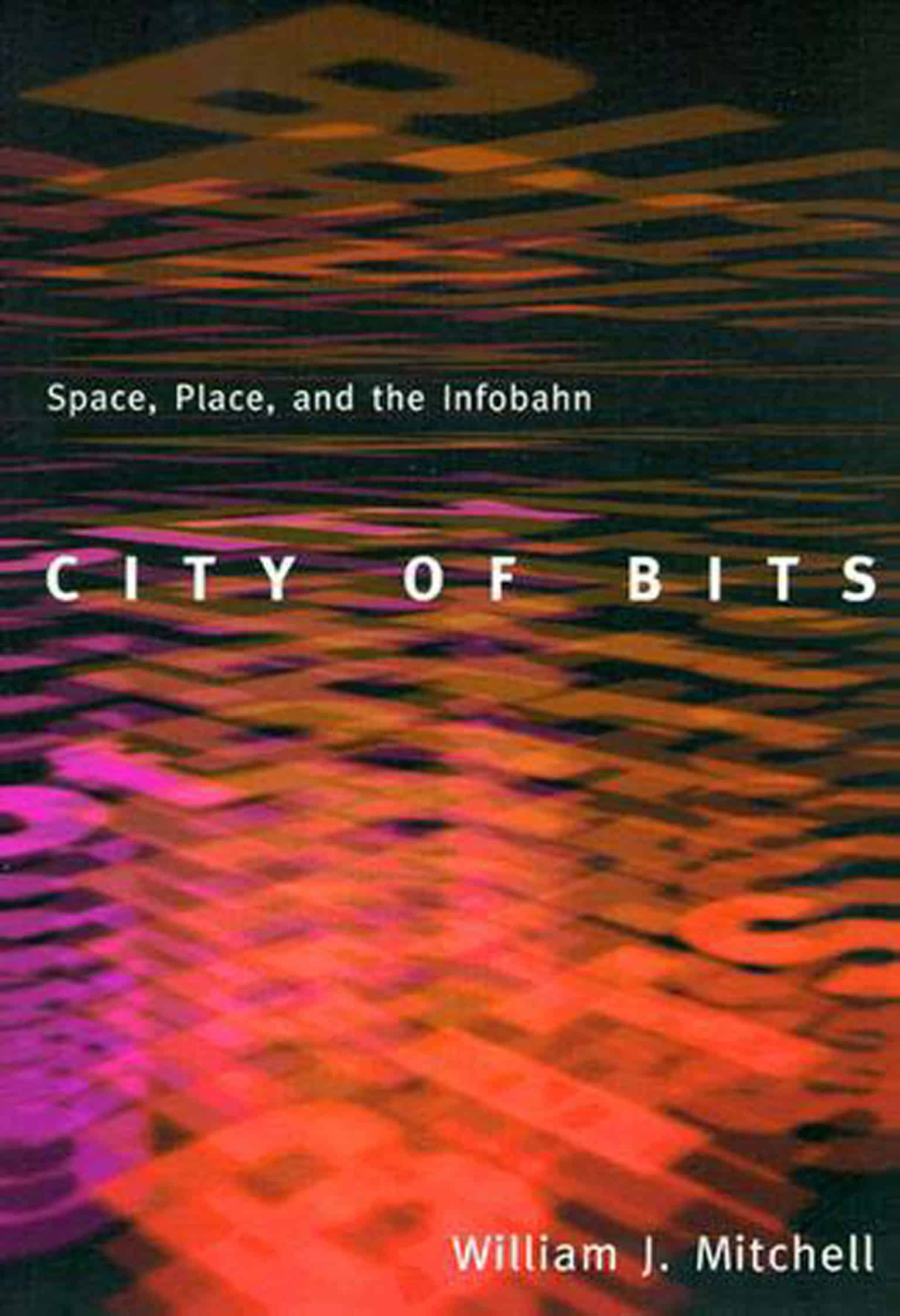 9780262631761 City of Bits: Space, Place, and the Infobahn