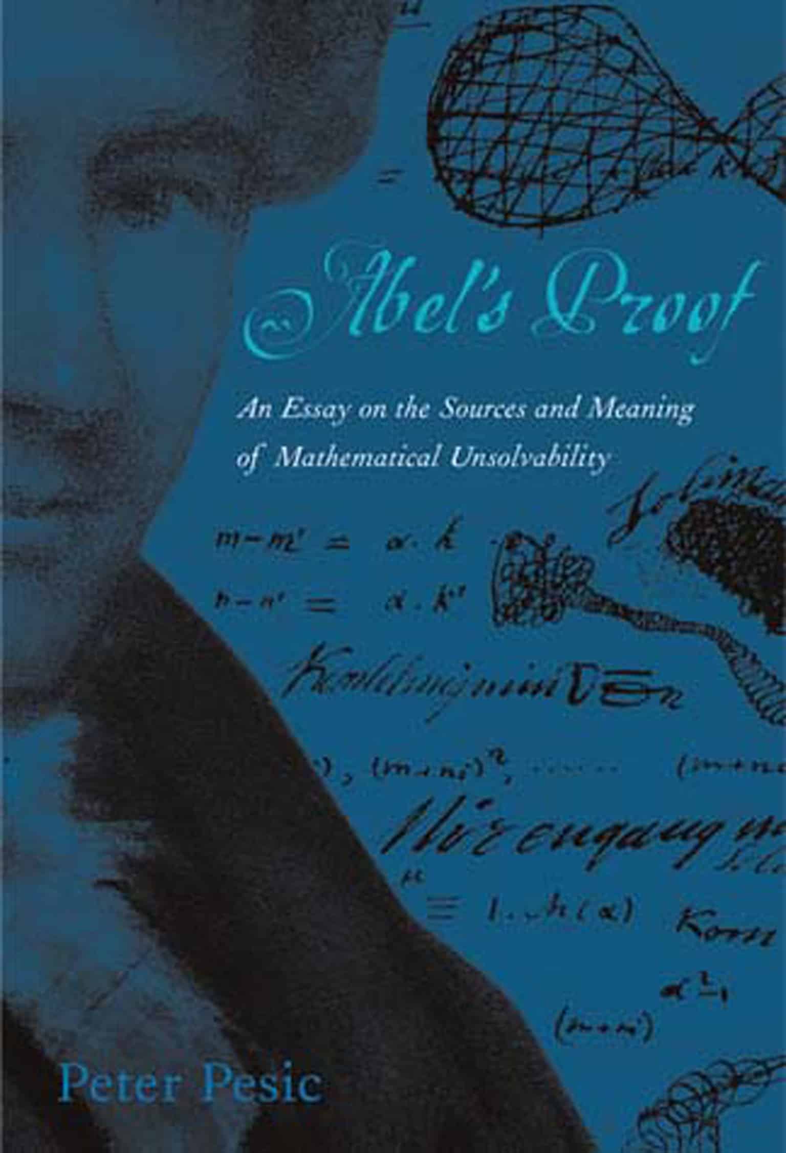 9780262661829 Abel's Proof: An Essay on the Sources and Meaning of Mathematical Unsolvability