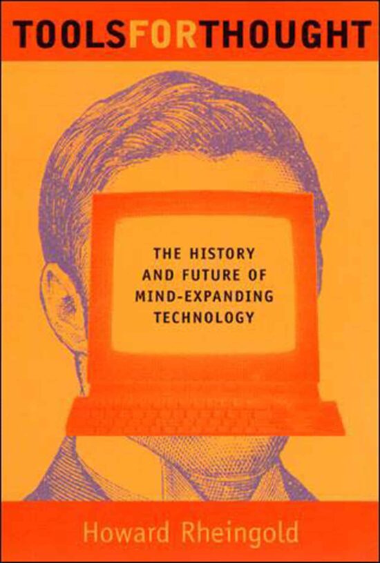 The History and Future of Mind-Expanding Technology: Tools for Thought