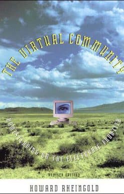 The Virtual Community, revised edition: Homesteading on the Electronic Frontier