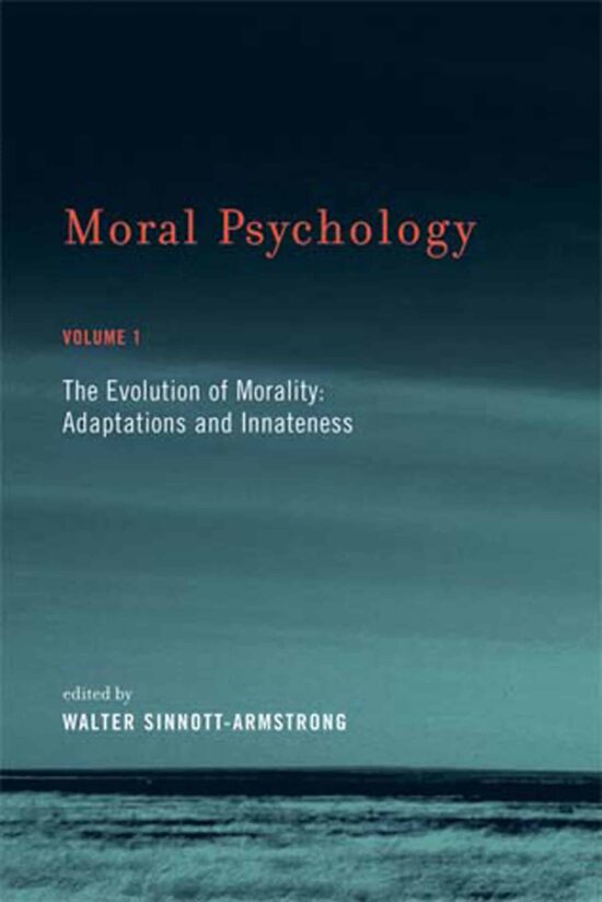 Moral Psychology, Volume 1: The Evolution of Morality: Adaptations and Innateness