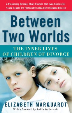 Between Two Worlds: The Inner Lives of Children of Divorce