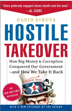 Hostile Takeover: How Big Money and Corruption Conquered Our Government--And How We Take It Back