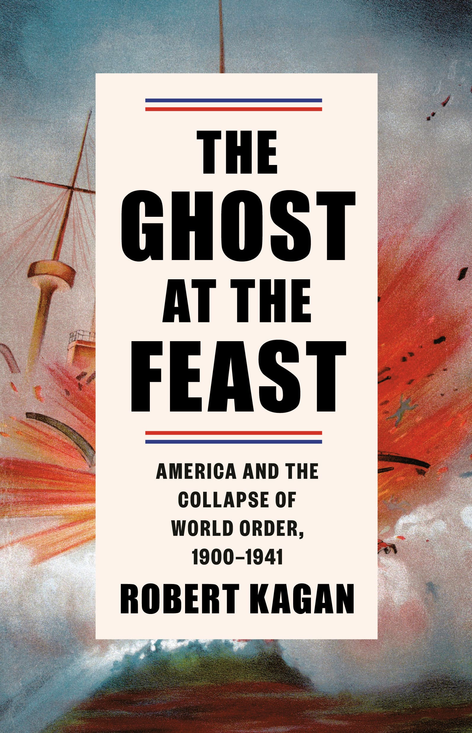 9780307262943 The Ghost at the Feast: America and the Collapse of World Order, 1900-1941
