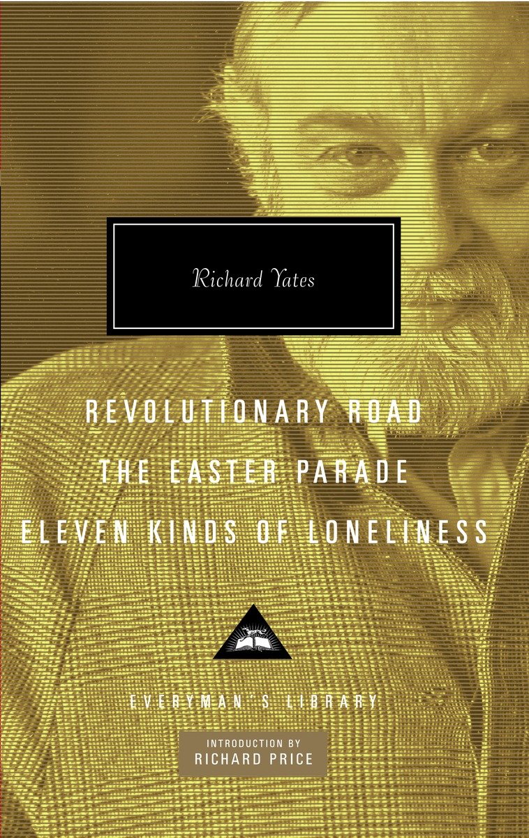 9780307270894 Revolutionary Road, The Easter Parade, Eleven Kinds of Loneliness: Introduction by Richard Price