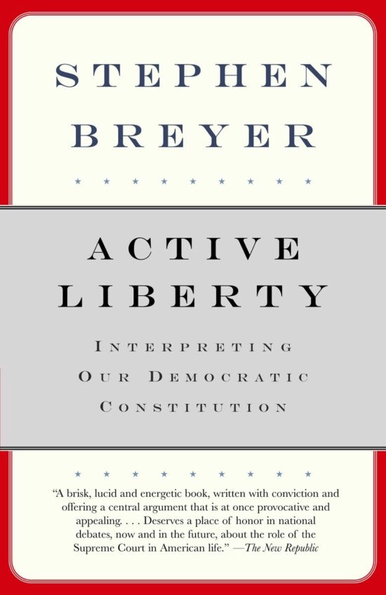 Interpreting Our Democratic Constitution: Active Liberty