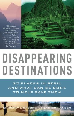 37 Places in Peril and What Can Be Done to Help Save Them: Disappearing Destinations