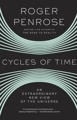 Cycles of Time: An Extraordinary New View of the Universe