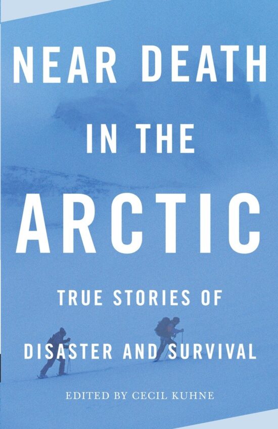 True Stories of Disaster and Survival: Near Death in the Arctic
