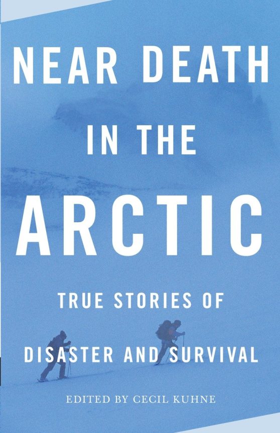 True Stories of Disaster and Survival: Near Death in the Arctic