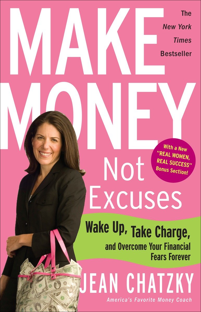 9780307341532 Make Money, Not Excuses: Wake Up, Take Charge, and Overcome Your Financial Fears Forever