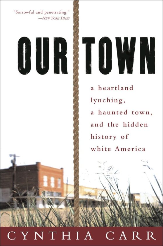 A Heartland Lynching, a Haunted Town, and the Hidden History of White America: Our Town