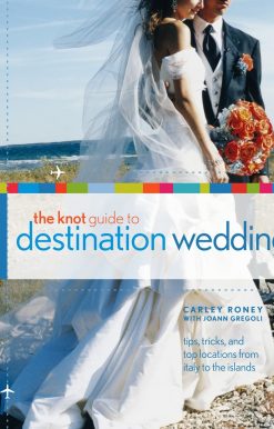 The Knot Guide to Destination Weddings: Tips, Tricks, and Top Locations from Italy to the Islands
