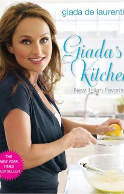Giada's Kitchen: New Italian Favorites: A Cookbook