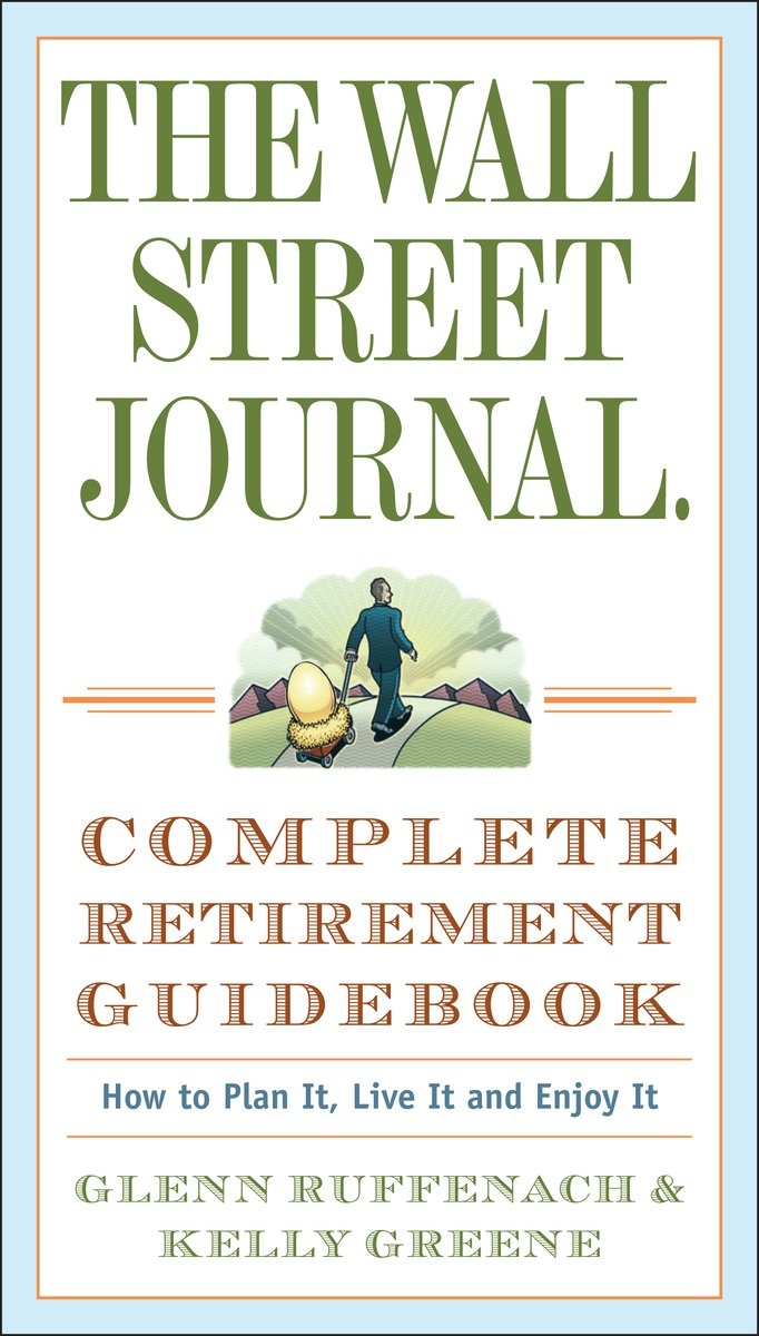 9780307350992 The Wall Street Journal. Complete Retirement Guidebook: How to Plan It, Live It and Enjoy It