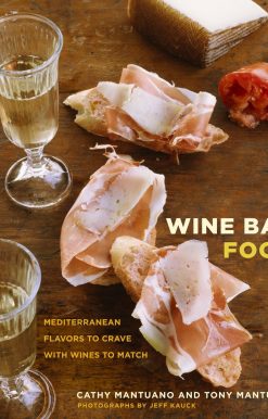 Mediterranean Flavors to Crave with Wines to Match: A Cookbook: Wine Bar Food