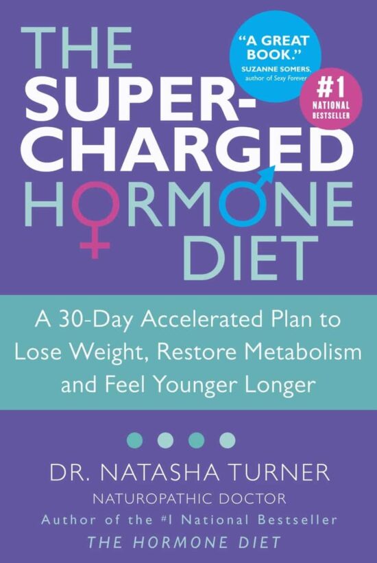 A 30-Day Accelerated Plan to Lose Weight, Restore Metabolism and Feel Younger Longer: The Supercharged Hormone Diet