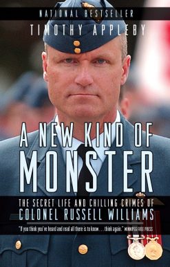 A New Kind of Monster: The Secret Life and Chilling Crimes of Colonel Russell Williams