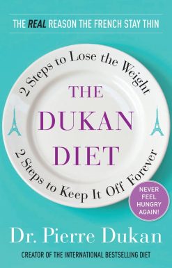 The Dukan Diet: 2 Steps to Lose the Weight, 2 Steps to Keep It Off Forever