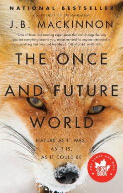 The Once and Future World: Nature As It Was, As It Is, As It Could Be