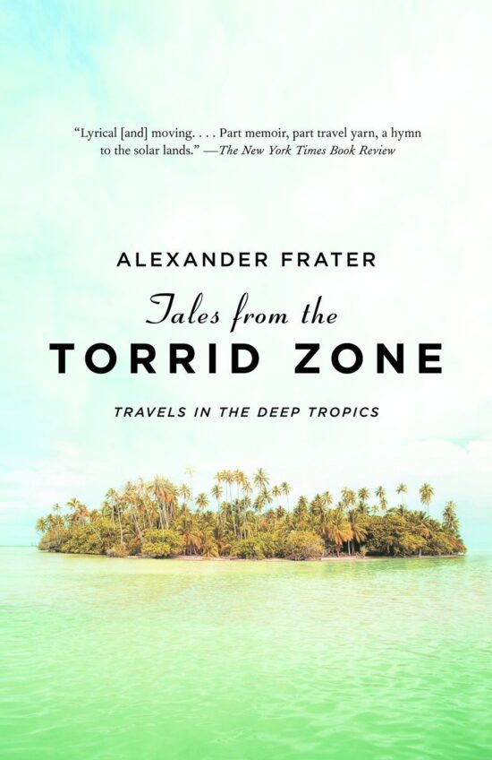 Travels in the Deep Tropics: Tales from the Torrid Zone