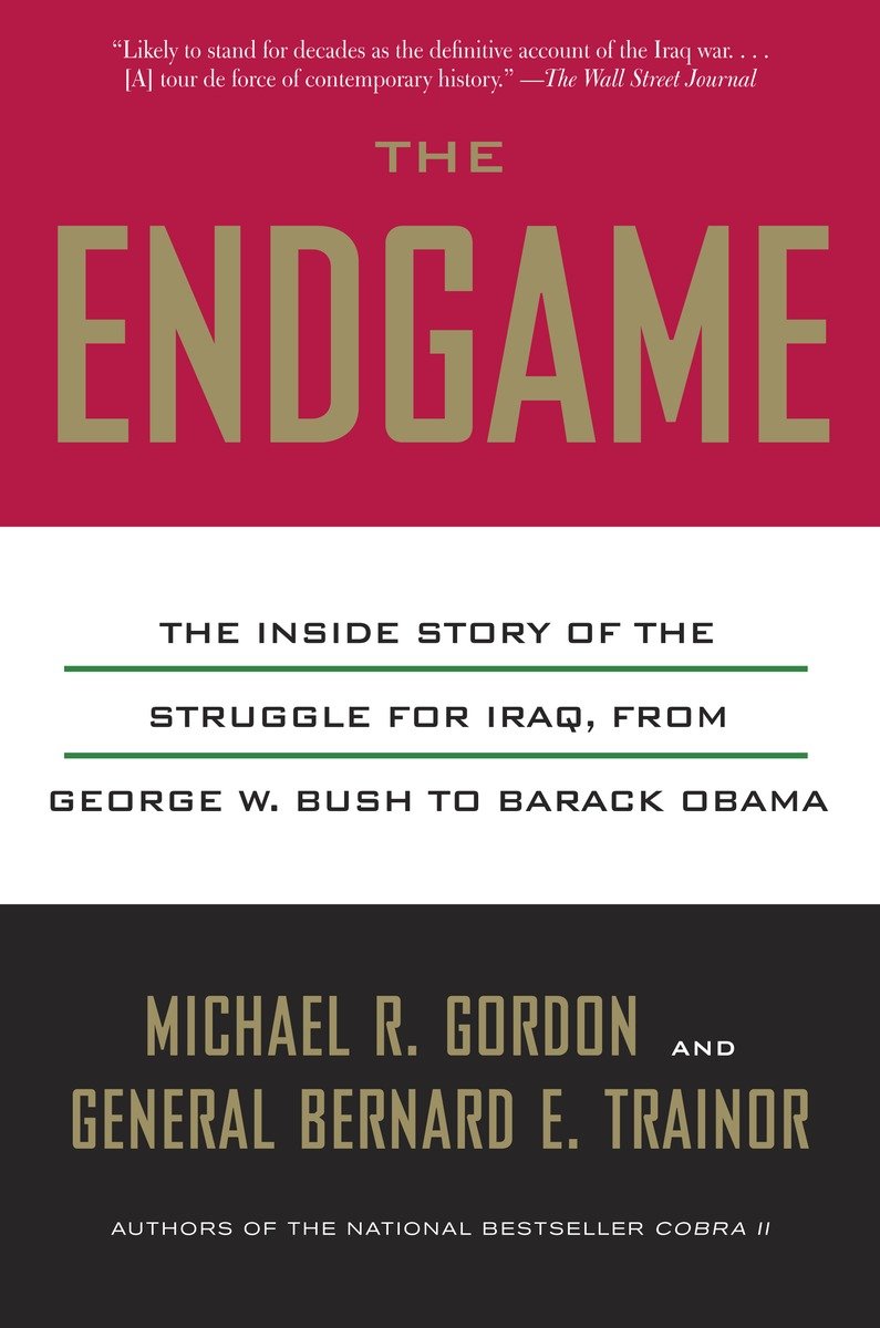 9780307388940 The Endgame: The Inside Story of the Struggle for Iraq, from George W. Bush to Barack Obama