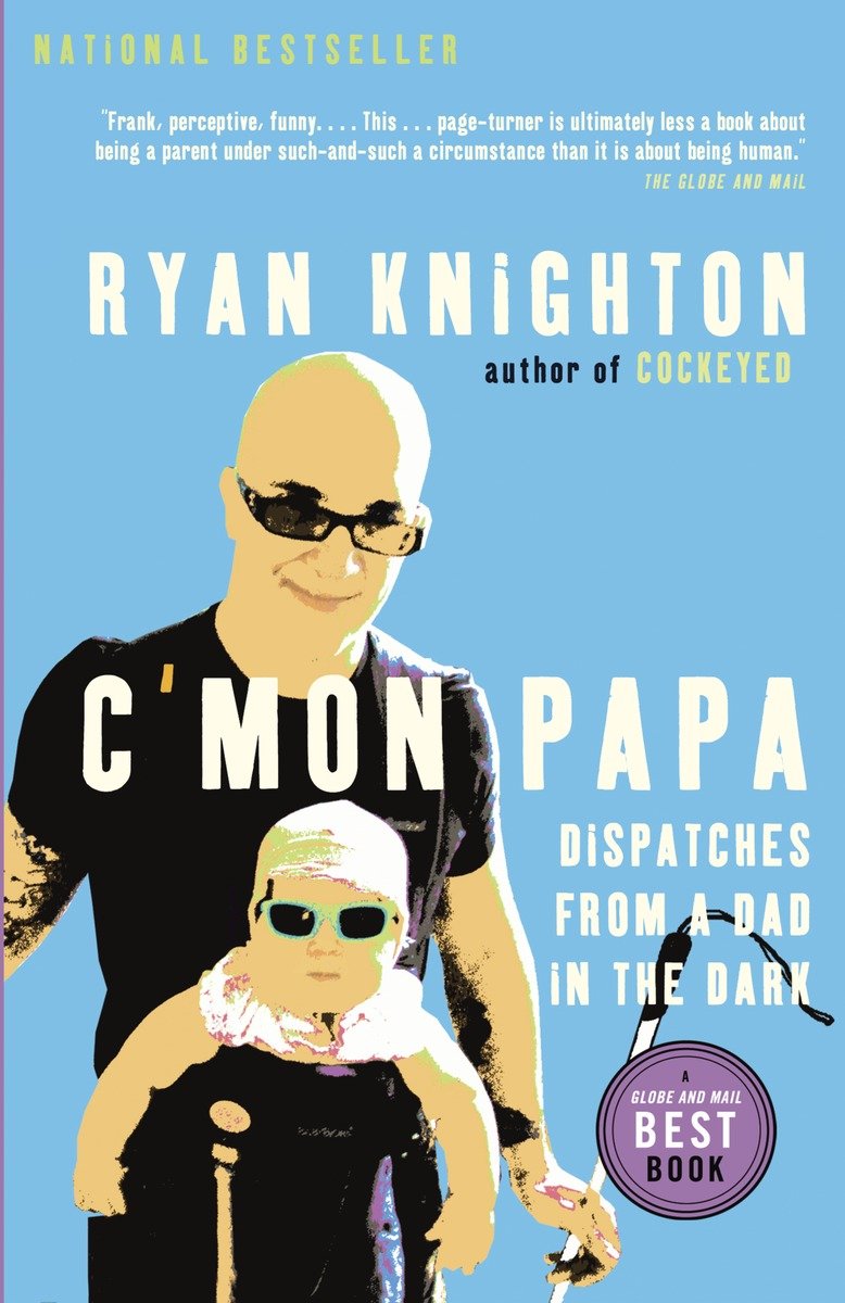 9780307396709 C'mon Papa: Dispatches from a Dad in the Dark