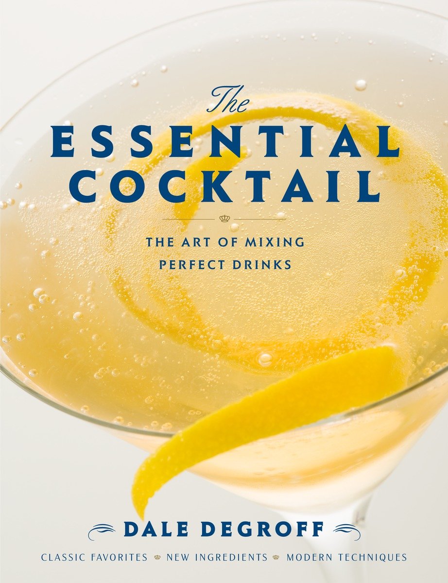 9780307405739 The Essential Cocktail: The Art of Mixing Perfect Drinks
