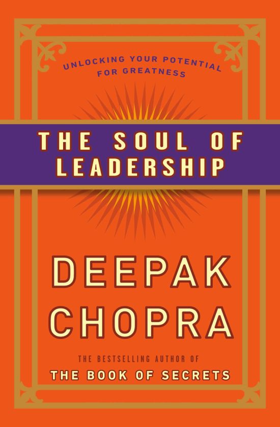 The Soul of Leadership: Unlocking Your Potential for Greatness