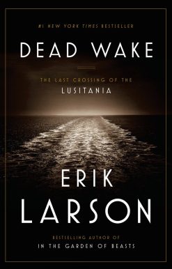 Dead Wake: The Last Crossing of the Lusitania