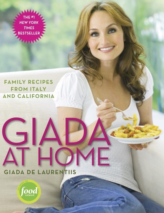 Family Recipes from Italy and California: A Cookbook: Giada at Home
