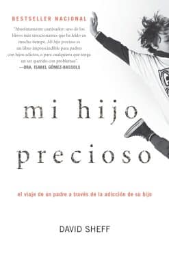 Mi hijo precioso: El viaje de un padre a través de la adicción de su hijo / Beau tiful Boy