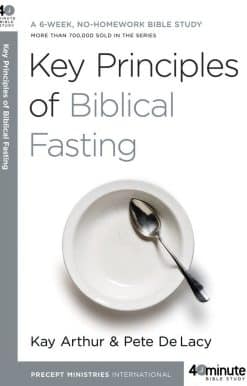 Key Principles of Biblical Fasting: A 6-Week, No-Homework Bible Study