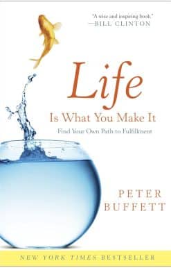 Life Is What You Make It: Find Your Own Path to Fulfillment