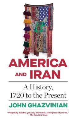 America and Iran: A History, 1720 to the Present