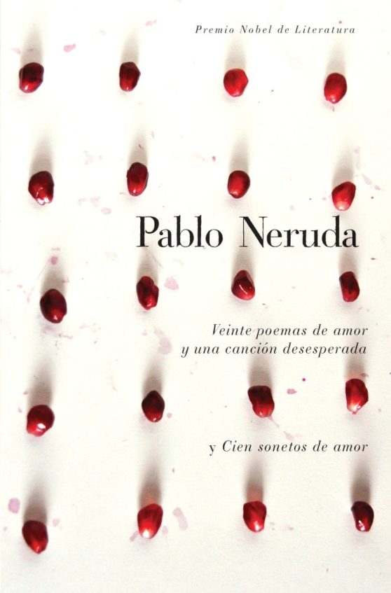 Veinte poemas de amor y una canción desesperada y cien sonetos de amor / Twen ty Love Poems and a Song of Despair and One Hundred Love Sonnets