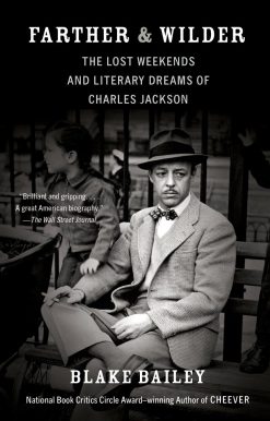 The Lost Weekends and Literary Dreams of Charles Jackson: Farther and Wilder