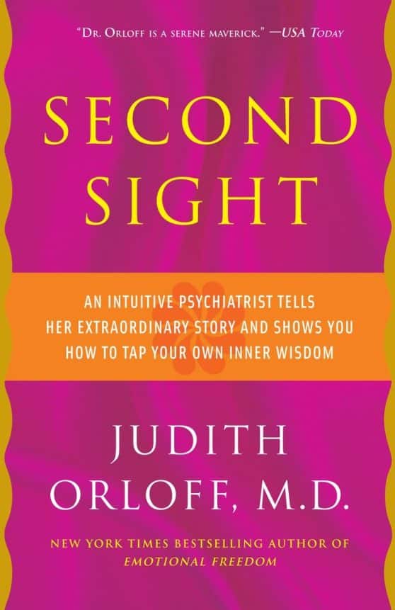 Second Sight: An Intuitive Psychiatrist Tells Her Extraordinary Story and Shows You How To Tap Your Own Inner Wisdom