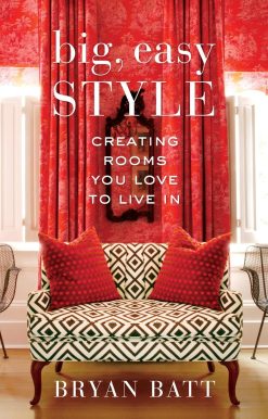 Creating Rooms You Love to Live In: Big, Easy Style