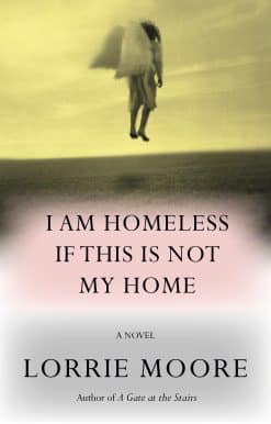 I Am Homeless If This Is Not My Home: A novel