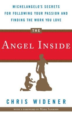 The Angel Inside: Michelangelo's Secrets for Following Your Passion and Finding the Work You Love