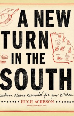 A New Turn in the South: Southern Flavors Reinvented for Your Kitchen: A Cookbook