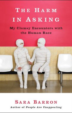 The Harm in Asking: My Clumsy Encounters with the Human Race
